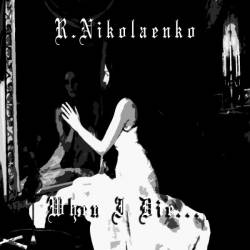Roman Nikolaenko : When I Die...